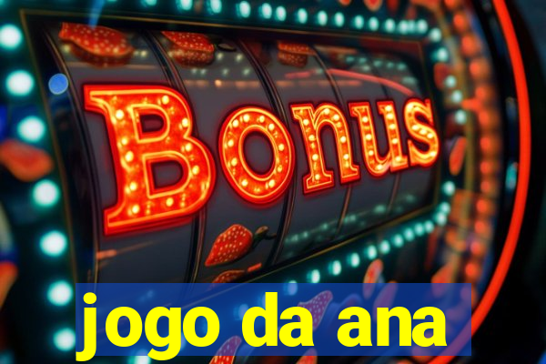 jogo da ana